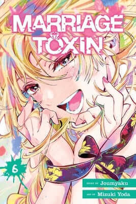 Marriage Toxin, Vol. 6 Paperback Viz Media