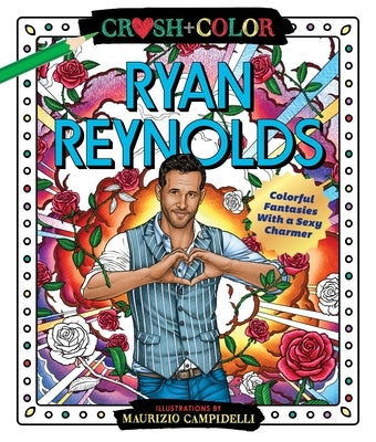 Crush and Color: Ryan Reynolds: Colorful Fantasies with a Sexy Charmer Castle Point Books
