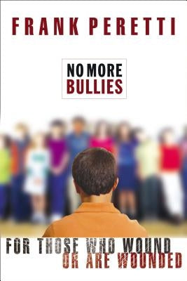 No More Bullies: For Those Who Wound or Are Wounded Paperback Thomas Nelson