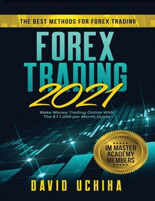 Forex 2021: The Best Methods For Forex Trading. Make Money Trading Online With The $11,000 per Month Guide Paperback Tyler MacDonald