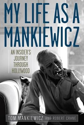 My Life as a Mankiewicz: An Insider's Journey Through Hollywood Paperback University Press of Kentucky