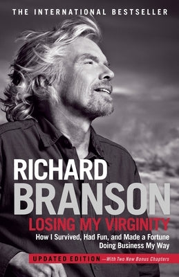 Losing My Virginity: How I Survived, Had Fun, and Made a Fortune Doing Business My Way Paperback Crown Currency