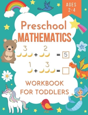 Preschool mathematics workbook for toddlers ages 2-4: Number Tracing, Addition and Subtraction math workbook for toddlers ages 2-4 Paperback Independently Published