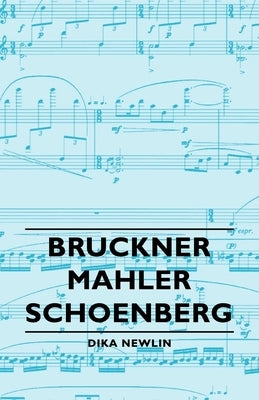 Bruckner - Mahler - Schoenberg Paperback Newlin Press