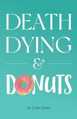 Death, Dying & Donuts Paperback Starlabel Artistry - Publishing