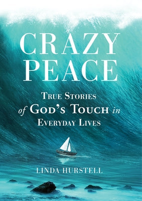 Crazy Peace: True Stories of God's Touch in Everyday Events Brookstone Publishing Group