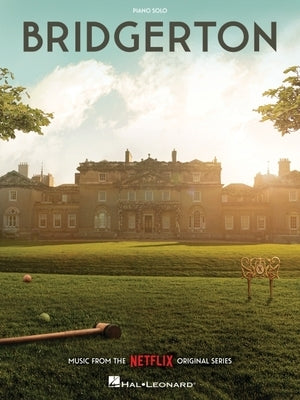 Bridgerton: Music from the Netflix Original Series Arranged for Piano Solo Paperback Hal Leonard Publishing Corporation