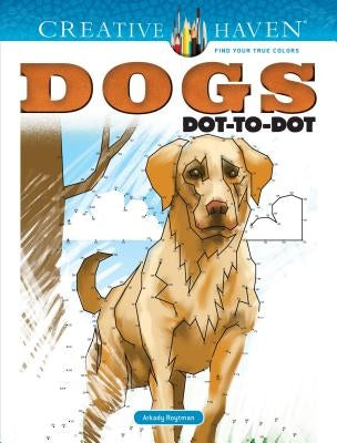 Creative Haven Dogs Dot-To-Dot Coloring Book Dover Publications