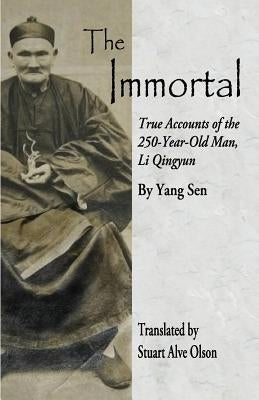 The Immortal: True Accounts of the 
250-Year-Old Man, Li Qingyun Paperback Createspace Independent Publishing Platform