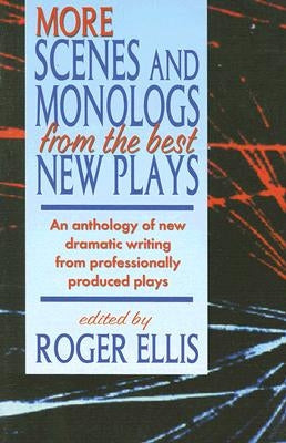 More Scenes and Monologs from the Best New Plays: An Anthology of New Dramatic Writing from Professionally-Produced Plays Paperback Meriwether Publishing