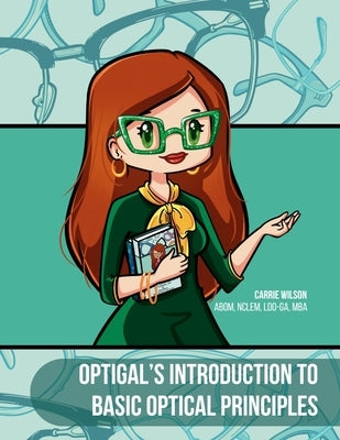 Optigal's Introduction to Basic Optical Principles: National Opticianry Certification Exam Basic Certification-ABO Paperback Lulu.com