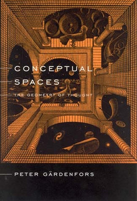 Conceptual Spaces: The Geometry of Thought Paperback Bradford Book