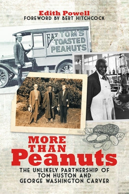More Than Peanuts: The Unlikely Partnership of Tom Huston and George Washington Carver Paperback NewSouth Books