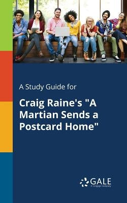 A Study Guide for Craig Raine's "A Martian Sends a Postcard Home" Paperback Gale, Study Guides