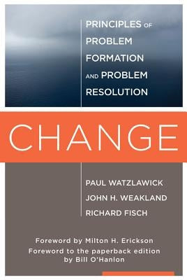 Change: Principles of Problem Formation and Problem Resolution Paperback W. W. Norton & Company