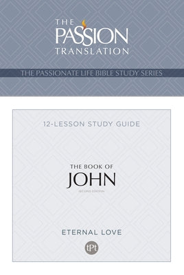 Tpt the Book of John: 12-Lesson Study Guide Bible Broadstreet Publishing