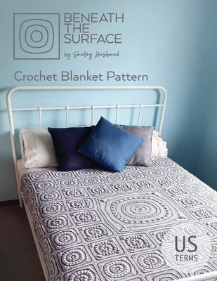 Beneath the Surface US Terms Edition: Crochet Blanket Pattern Paperback Shelley Husband