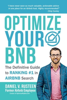 Optimize YOUR Bnb: The Definitive Guide to Ranking #1 in Airbnb Search by a Prior Employee Paperback Optimizemybnb.com LLC