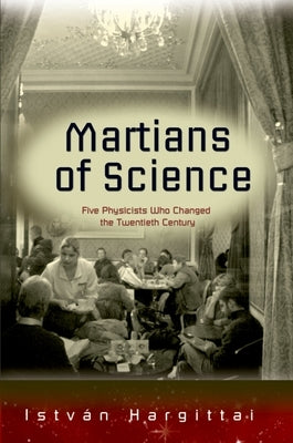 The Martians of Science: Five Physicists Who Changed the Twentieth Century Paperback Oxford University Press, USA