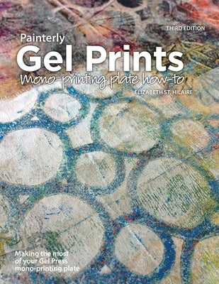 Painterly Gel Prints: Mono-printing plate how-to Paperback Elizabeth St. Hilaire Art