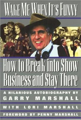 Wake Me When It's Funny: How to Break Into Show Business and Stay Paperback Newmarket Press