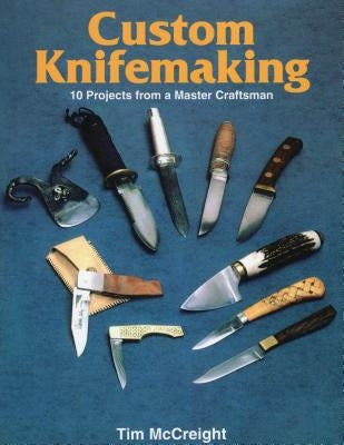Custom Knifemaking: 10 Projects from a Master Craftsman Paperback Stackpole Books