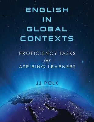 English in Global Contexts: Proficiency Tasks for Aspiring Learners Paperback Global Touchstones