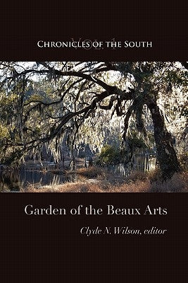 Chronicles of the South: Garden of the Beaux Arts Paperback Chronicles Press/The Rockford Institute
