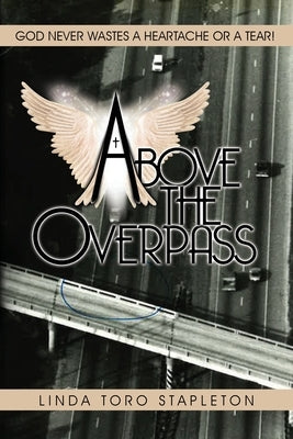 Above the Overpass Paperback Here I Am Publishing, LLC