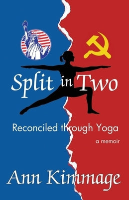 Split in Two: Reconciled through Yoga Paperback Ann Kimmage