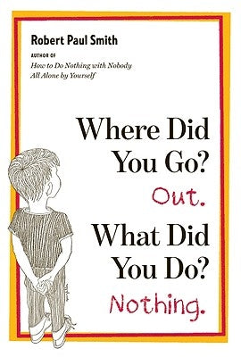 Where Did You Go? Out. What Did You Do? Nothing. Paperback W. W. Norton & Company