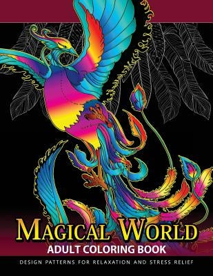 Magical World Adult Coloring Books: Adult Coloring Book Centaur, Phoenix, Mermaids, Pegasus, Unicorn, Dragon, Hydra and friend. Paperback Createspace Independent Publishing Platform