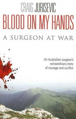 Blood on my hands: A surgeon at war Paperback Wild Dingo Press