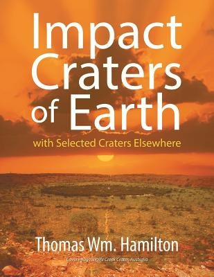 Impact Craters of Earth: with Selected Craters Elsewhere Paperback Strategic Book Publishing & Rights Agency, LL