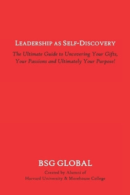 Leadership as Self-Discovery: The Guide to Finding Your Gifts, Your Passions and Ultimately Your Purpose! by Bennett, Darrell