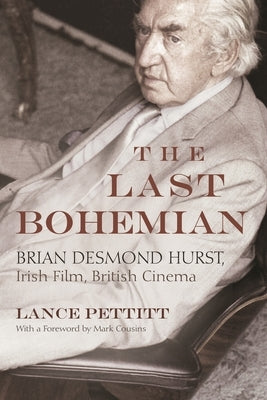 The Last Bohemian: Brian Desmond Hurst, Irish Film, British Cinema Paperback Syracuse University Press