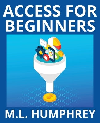Access for Beginners Paperback M.L. Humphrey