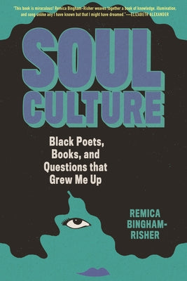 Soul Culture: Black Poets, Books, and Questions That Grew Me Up Paperback Beacon Press