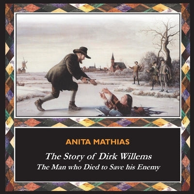 The Story of Dirk Willems: The Man who Died to Save his Enemy Paperback Benediction Books