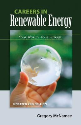 Careers in Renewable Energy, Updated 2nd Edition: Your World, Your Future Paperback Pixyjack Press, Inc.