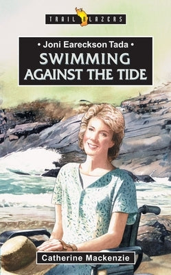 Joni Eareckson Tada: Swimming Against the Tide Paperback CF4kids