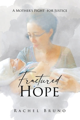 Fractured Hope: A Mother's Fight for Justice Paperback Rachel Bruno
