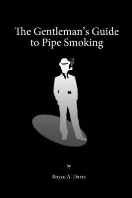 The Gentleman's Guide to Pipe Smoking Paperback Lulu.com