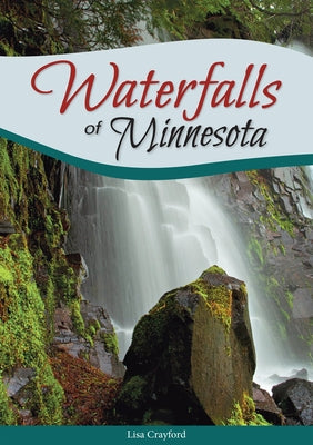 Waterfalls of Minnesota Paperback Adventure Publications