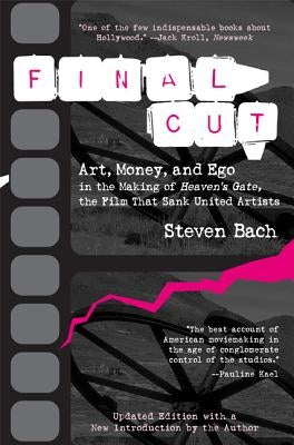 Final Cut: Art, Money, and Ego in the Making of Heaven's Gate, the Film That Sank United Artists Paperback Newmarket Press
