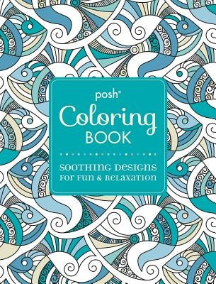 Posh Adult Coloring Book: Soothing Designs for Fun & Relaxation, 7 Andrews McMeel Publishing