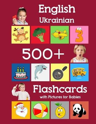English Ukrainian 500 Flashcards with Pictures for Babies: Learning homeschool frequency words flash cards for child toddlers preschool kindergarten a Paperback Independently Published