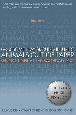 Gruesome Playground Injuries/Animals Out of Paper/Bengal Tiger at the Baghdad Zoo: Three Plays Soft Skull
