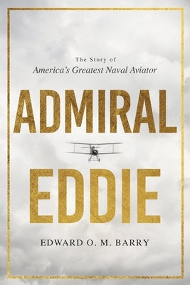 Admiral Eddie: The Story of America's Greatest Naval Aviator Paperback Koehler Books