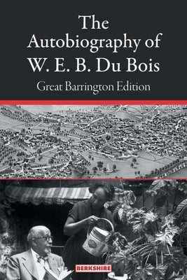 The Autobiography of W. E. B. Du Bois: Great Barrington Edition Paperback Berkshire Publishing Group LLC